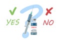COVID-19. Vaccine. A syringe with coronavirus and a vial of vaccine. The choice of vaccination is `yes` or `no`.